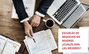 Las mejores escuelas de negocio en Madrid